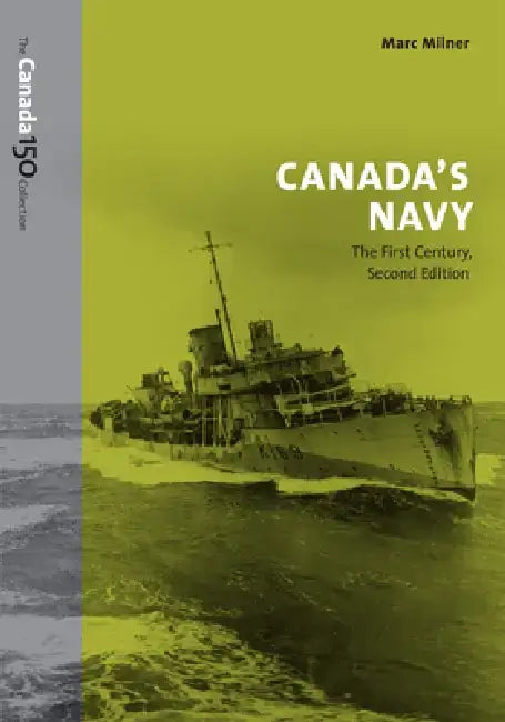 Canada's Navy: The First Century, Second Edition by Marc Milner