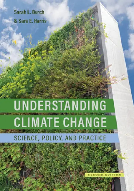 Understanding Climate Change: Science, Policy, and Practice, Second Edition by Sarah Burch