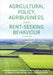 Agricultural Policy, Agribusiness, and Rent-Seeking Behaviour, Third Edition by Andrew Schmitz, Charles B. Moss, Troy G. Schmitz