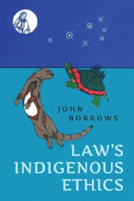 Law's Indigenous Ethics by John Borrows