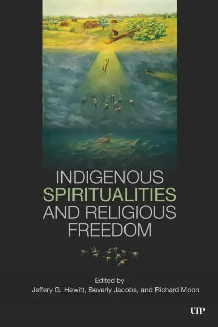Indigenous Spiritualities and Religious Freedom by Jeffery Hewitt, Jeffery G. Hewitt, Beverly Jacobs