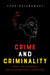 Crime and Criminality: Social, Psychological, and Neurobiological Explanations by Ehor Boyanowsky