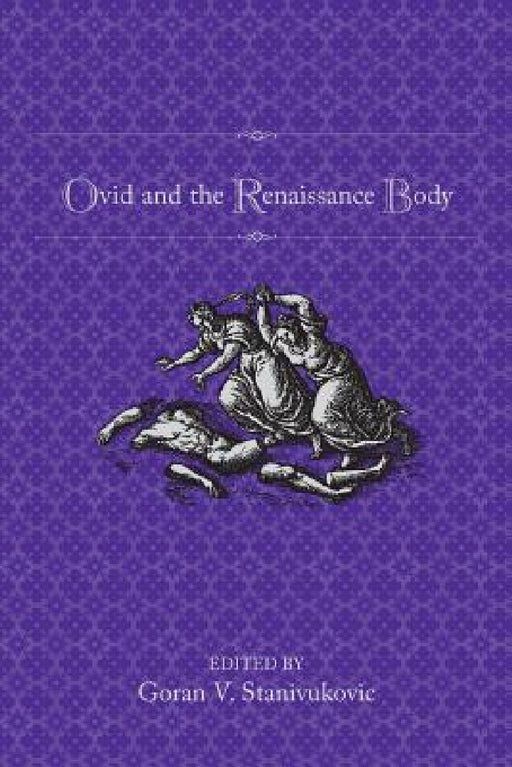 Ovid and the Renaissance Body by Goran Stanivukovic