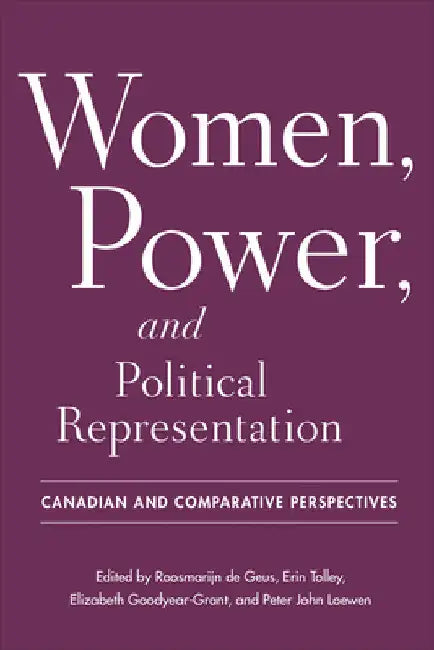 Women, Power, and Political Representation: Canadian and Comparative Perspectives by Roosmarijn de Geus