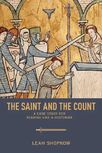 The Saint and the Count: A Case Study for Reading Like a Historian by Leah Shopkow