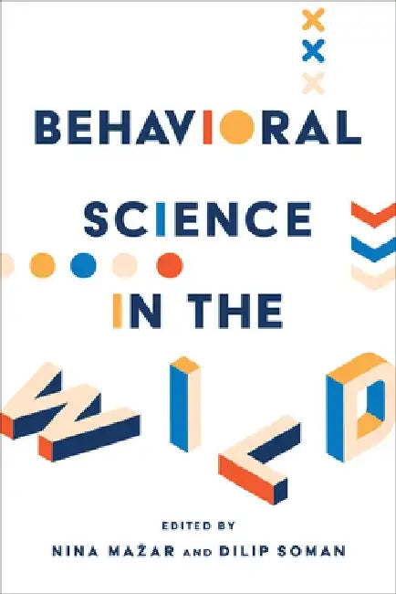 Behavioral Science in the Wild by Nina Mazar