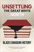 Unsettling the Great White North: Black Canadian History by Michele A. Johnson, Funk� Aladejebi