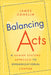 Balancing Acts: A Human Systems Approach to Organizational Change by James Conklin