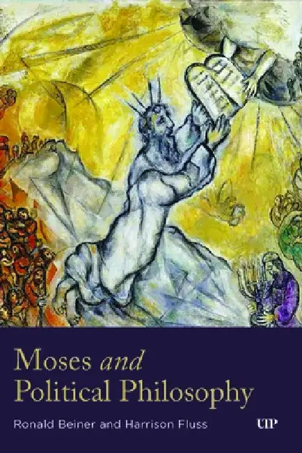 Moses and Political Philosophy by Ronald Beiner, Harrison Fluss