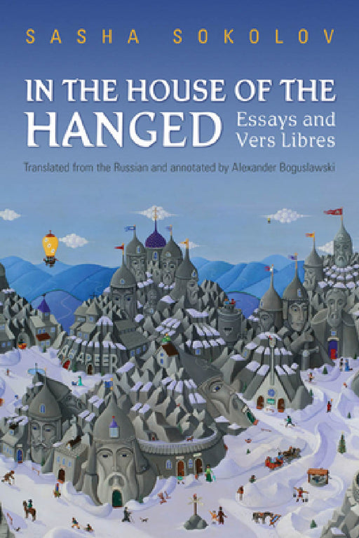 In the House of the Hanged: Essays and Vers Libres by Sasha Sokolov, Alexander Boguslawski