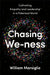 Chasing We-Ness: Cultivating Empathy and Leadership in a Polarized World by William Marsiglio