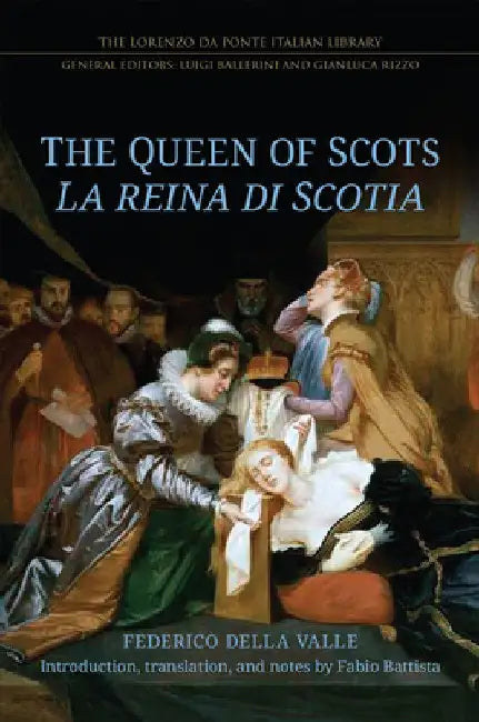 The Queen of Scots: La Reina Di Scotia by Federico Della Valle