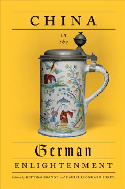 China in the German Enlightenment by Bettina Brandt