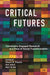 Critical Futures: Community-Engaged Research in a Time of Crisis and Social Transformation by Stuart Poyntz, Kari Grain, Am Johal