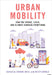 Urban Mobility: How the Iphone, Covid, and Climate Changed Everything by Betsy Donald