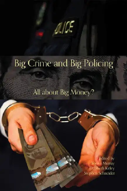 Big Crime and Big Policing: All about Big Money? by Tonita Murray