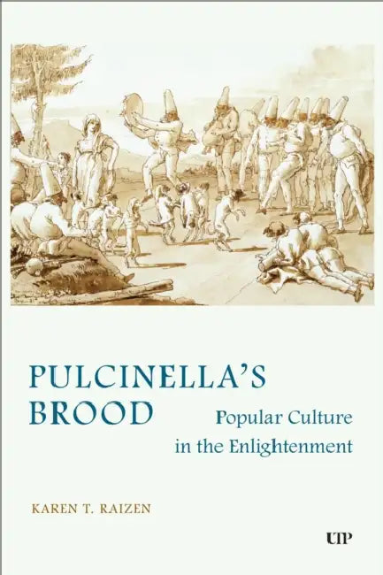 Pulcinella's Brood: Popular Culture in the Enlightenment by Karen T. Raizen