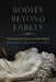 Bodies Beyond Labels: Finding Joy in the Shadows of Imperial Spain by Daniel Holcombe, Frederick a. de Armas