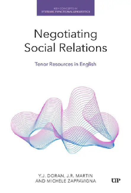 Negotiating Social Relations: Tenor Resources in English by Y. J. Doran, J. R. Martin, Michele Zappavigna