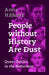 People Without History Are Dust: Queer Desire in the Holocaust by Anna Hájková, Anna Hájková, William Ross Jones