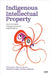 Indigenous Intellectual Property: An Interrupted Intergenerational Conversation by Val Napoleon