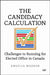 The Candidacy Calculation: Challenges to Running for Elected Office in Canada by Angelia Wagner