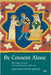 By Consent Alone: Marriage Law and German Romance, 1186-1210 by Jonathan Seelye Martin