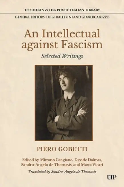 An Intellectual Against Fascism: Selected Writings by Piero Gobetti, Mimmo Cangiano, Davide Dalmas