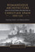 Romanesque Architecture and Its Sculptural Decoration in Christian Spain, 1000-1120: Exploring Frontiers and Defining Identities by Janice Mann