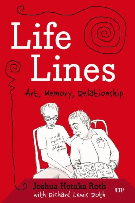 Life Lines: Art, Memory, Relationship by Joshua Roth