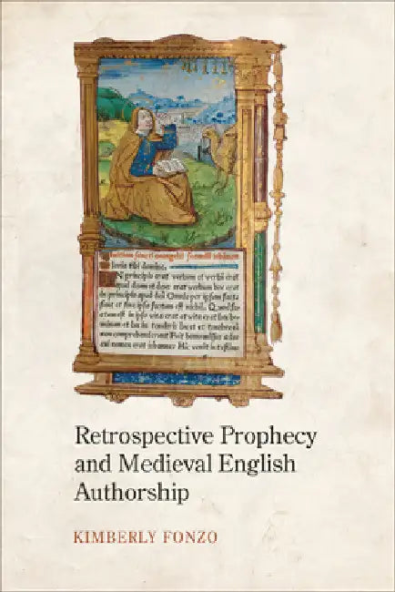 Retrospective Prophecy and Medieval English Authorship by Kimberly Fonzo