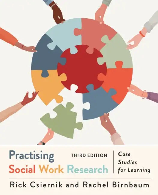 Practising Social Work Research: Case Studies for Learning, Third Edition by Rick Csiernik, Rachel Birnbaum