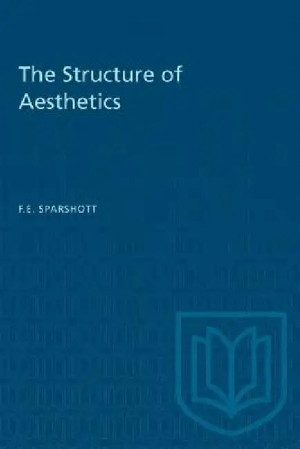 The Structure of Aesthetics by F. E. Sparshott