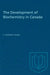 The Development of Biochemistry in Canada by E. Gordon Young