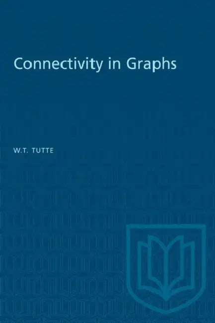 Connectivity in Graphs by W. T. Tutte