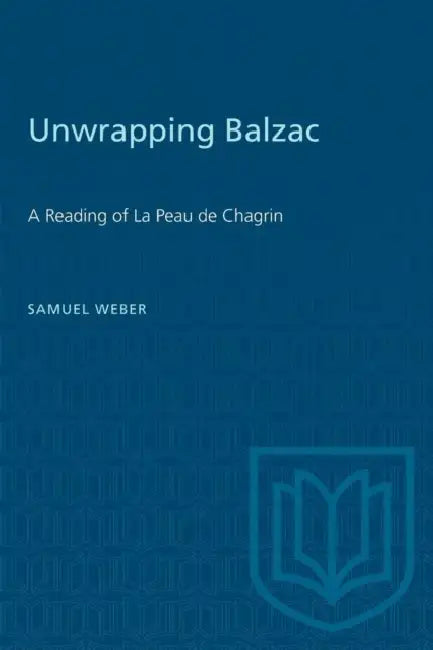 Unwrapping Balzac: A Reading of La Peau de Chagrin by Samuel Weber
