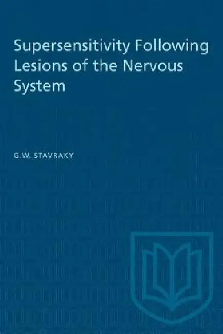 Supersensitivity Following Lesions of the Nervous System by G. W. Stavraky