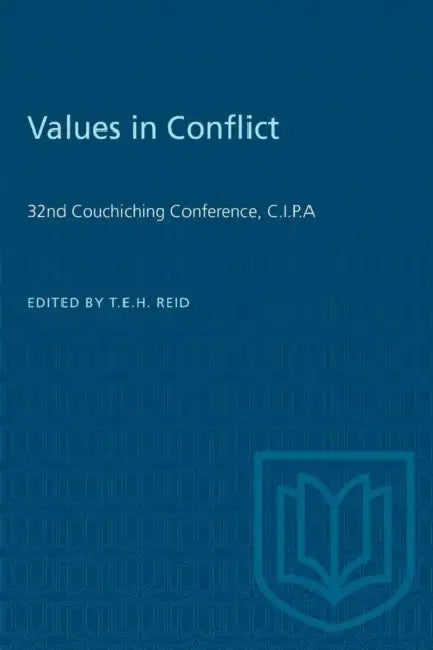Values in Conflict: 32nd Couchiching Conference, C.I.P.A by Timothy E. H. Reid