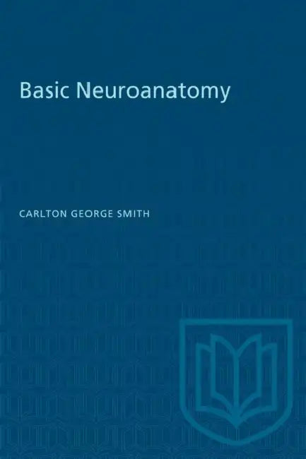 Basic Neuroanatomy by Carlton George Smith