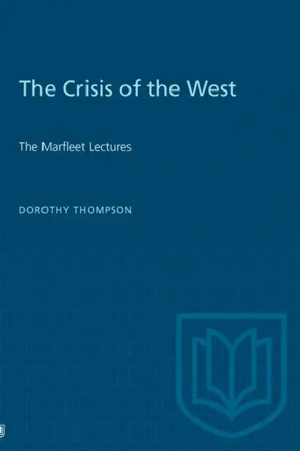 The Crisis of the West: The Marfleet Lectures by Dorothy Thompson