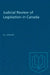 Judicial Review of Legislation in Canada by Barry L. Strayer