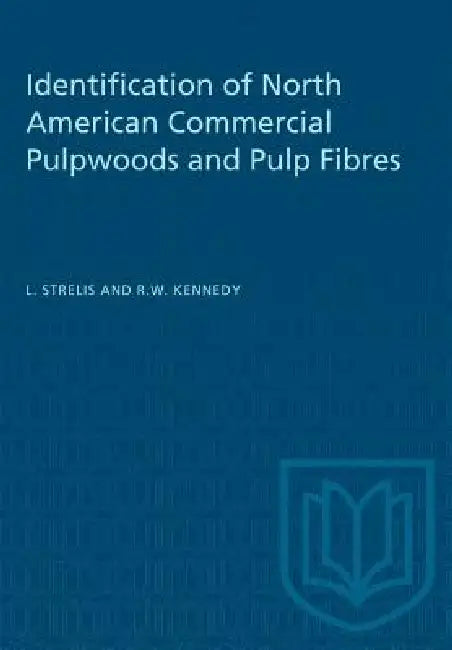 Identification of North American Commercial Pulpwoods and Pulp Fibres by L. Strelis, R. W. Kennedy
