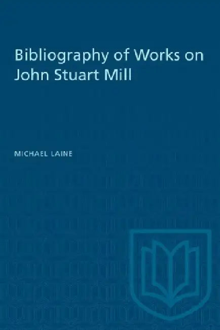 Bibliography of Works on John Stuart Mill by Michael Laine