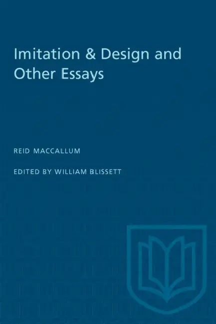 Imitation & Design and Other Essays by Reid MacCallum, William Blissett