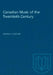 Canadian Music of the Twentieth Century by George A. Proctor