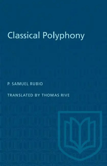 Classical Polyphony by P. Samuel Rubio, Thomas Rive