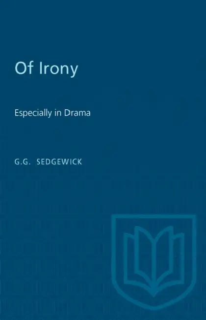 Of Irony: Especially in Drama by G. G. Sedgewick