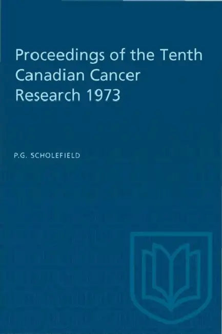 Proceedings of the Tenth Canadian Cancer Research by P. G. Scholefield