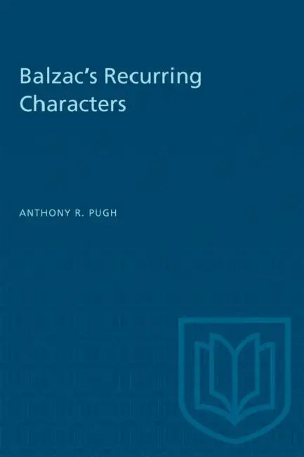 Balzac's Recurring Characters by Anthony R. Pugh