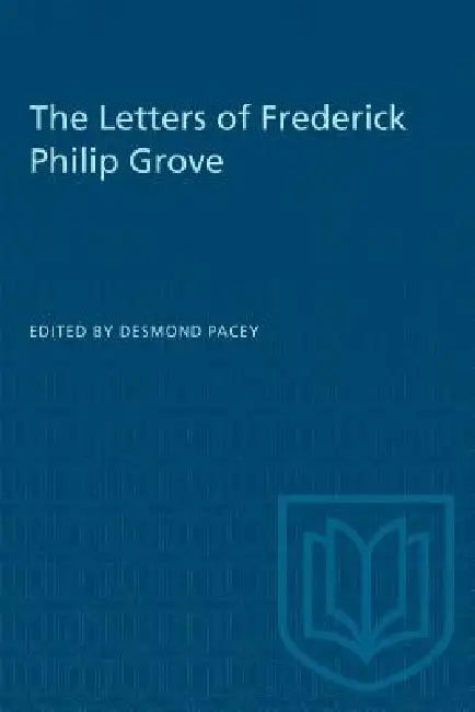 The Letters of Frederick Philip Grove by Desmond Pacey